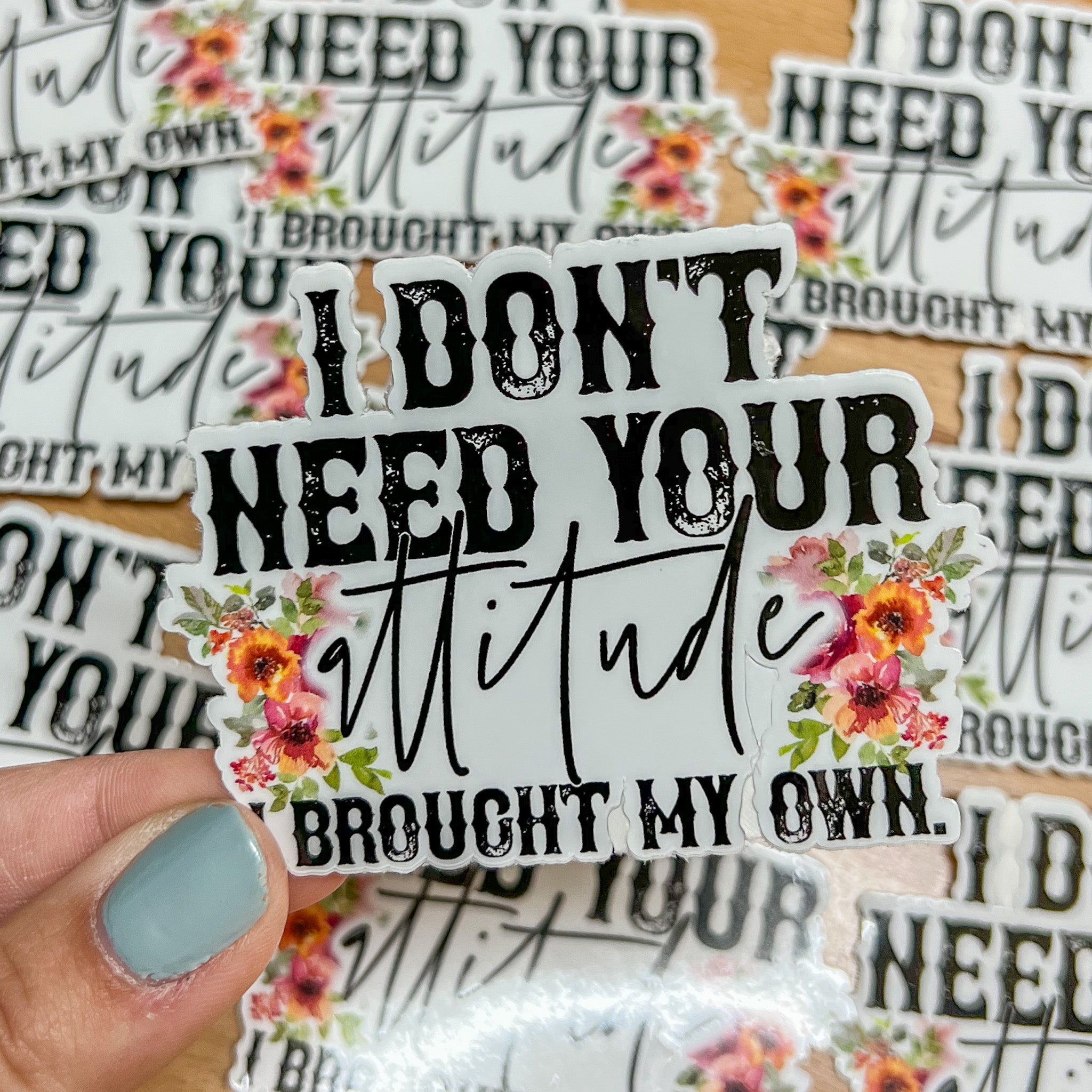 I Don't Need Your Attitude Sticker